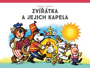 Zvířátka a jejich kapela - Vojtěch Kubašta (Trojrozměrná kniha) - Kliknutím na obrázek zavřete